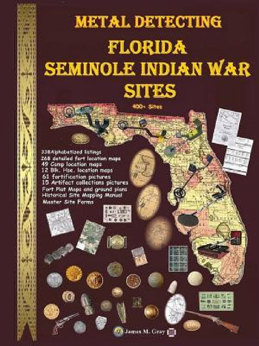 Metal Detecting Seminole Indian War Sites by James M. Gray