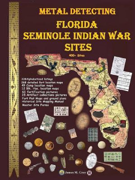Metal Detecting Seminole Indian War Sites by James M. Gray