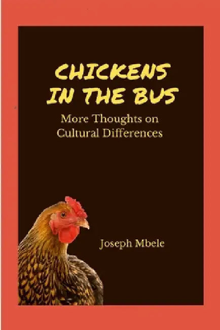 Chickens in the Bus: More Thoughts on Cultural Differences by Joseph Mbele