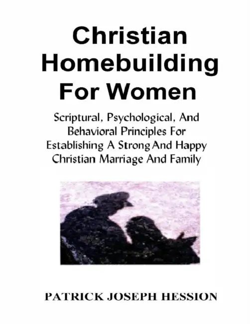 Christian Homebuilding for Women by Patrick Hession