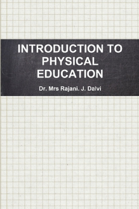 Introduction to Physical Education by Rajani J. Dalvi