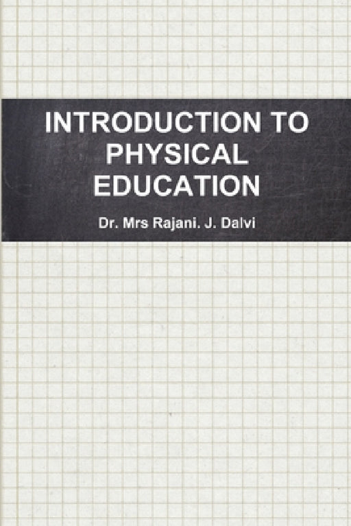 Introduction to Physical Education by Rajani J. Dalvi