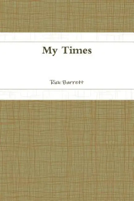 My Times by Rick Barrett