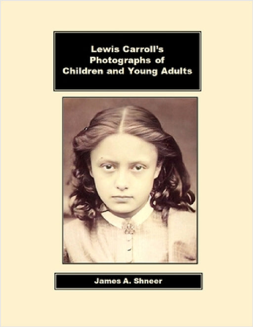 Lewis Carroll's Photographs of Children and Young Adults by James Shneer