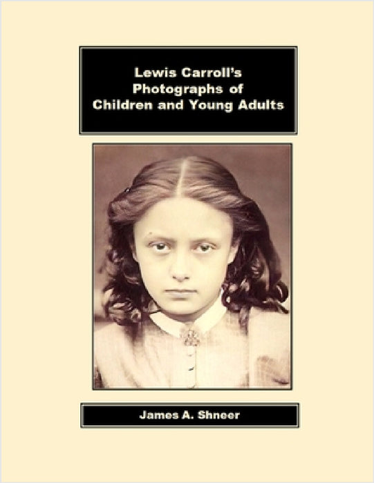 Lewis Carroll's Photographs of Children and Young Adults by James Shneer