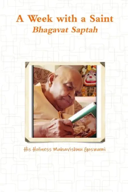 A Week with a Saint by His Holiness Maha Vishnu Goswami