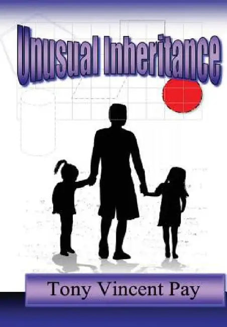 Unusual Inheritance by Tony Pay