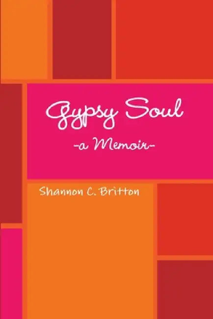 Gypsy Soul by Shannon C. Britton