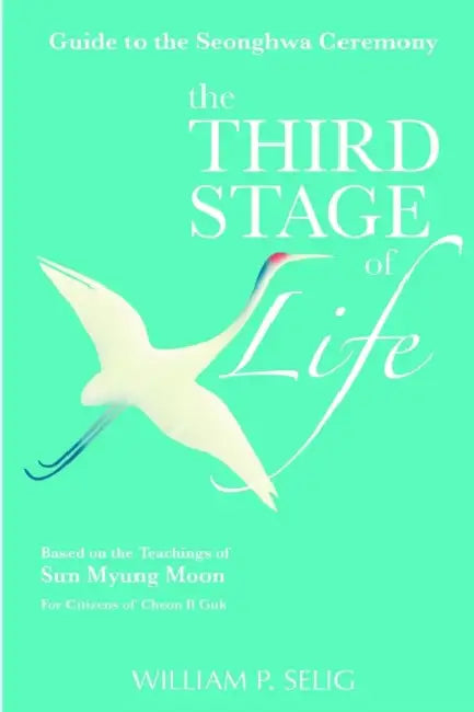Guide to the Seonghwa Ceremony: The Third Stage of Life by William P. Selig