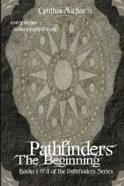 Pathfinders: the Beginning by Cynthia Michaels