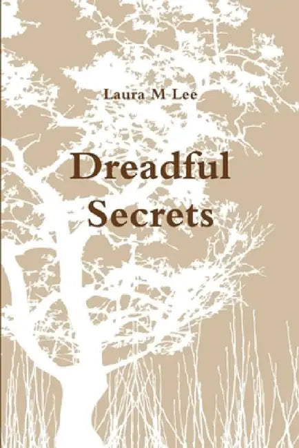 Dreadful Secrets by Laura M. Lee