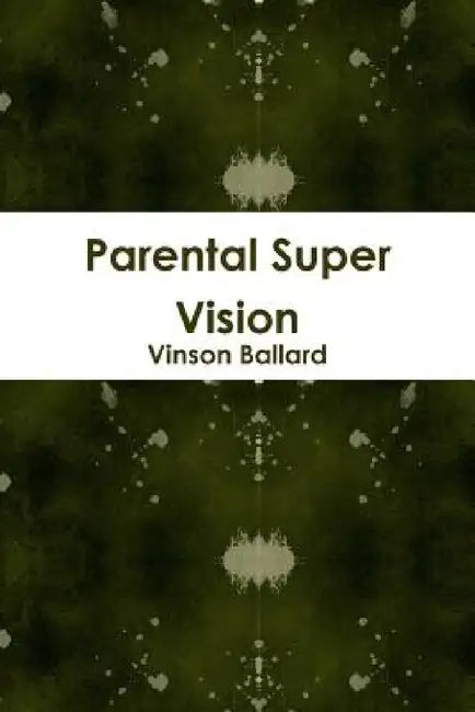 Parental Super Vision by Vinson Ballard