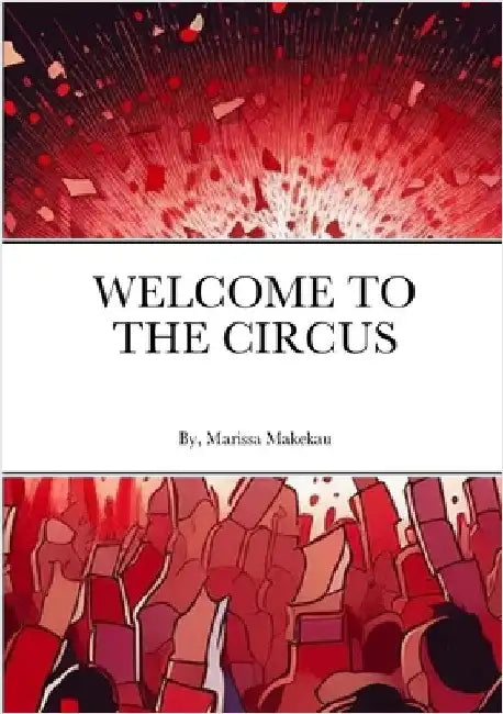 Welcome to the Circus by Makekau, Marissa