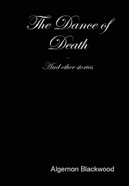 The Dance of Death by Algernon Blackwood