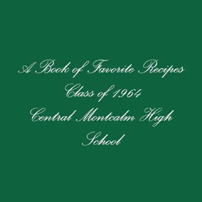 A Book of Favorite Recipes Class of 1964 Central Montcalm High School by Karen Sampson Hudson
