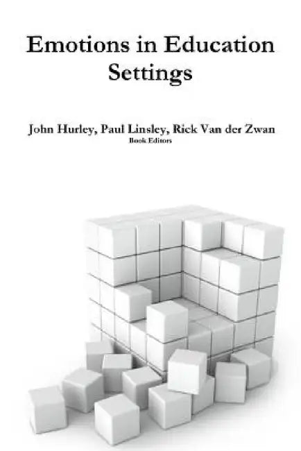 Emotions in Education Settings by John Hurley, Rick Van Der Zwan, Paul Linsley