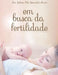 Em Busca da Fertilidade by Juliana Amato