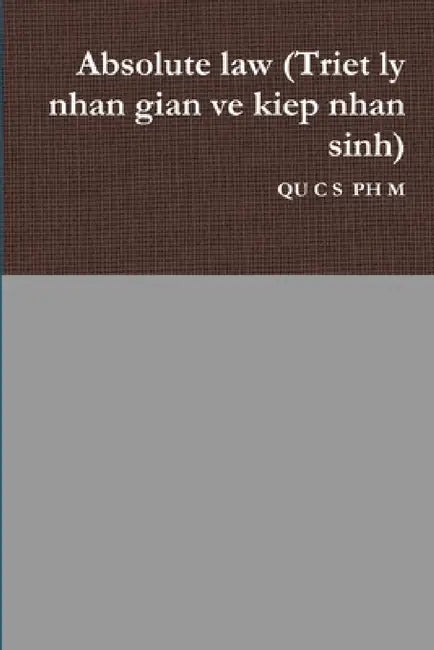 Absolute law (Triet ly nhan gian ve kiep nhan sinh) by QuỐc SỬ PhẠm