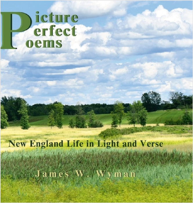 Picture Perfect Poems: New England Life in Light and Verse by James Wyman, James Wyman, Elisabeth Blair
