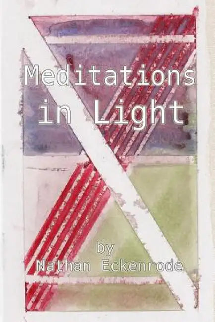 Meditations in Light by Nathan Eckenrode