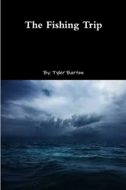 The Fishing Trip by Tyler Barton