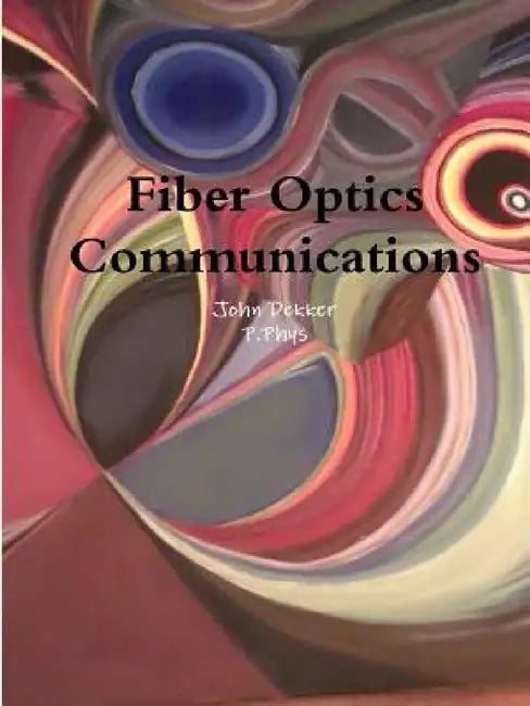 Fiber Optics Communications by John Dekker