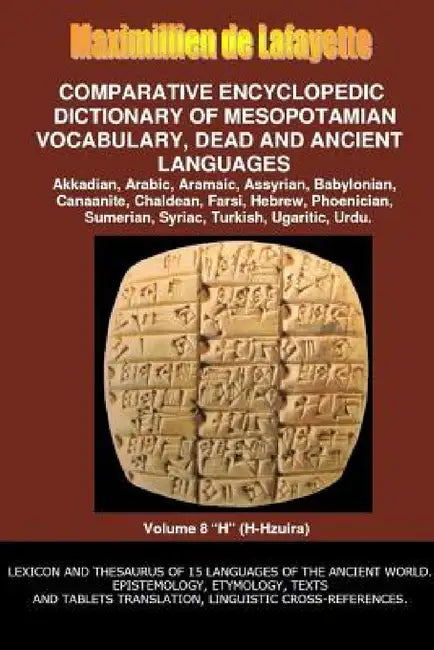 V8.Comparative Encyclopedic Dictionary of Mesopotamian Vocabulary Dead & Ancient Languages by Maximillien De Lafayette