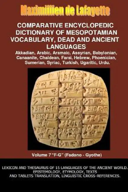 V7.Comparative Encyclopedic Dictionary of Mesopotamian Vocabulary Dead & Ancient Languages by Maximillien De Lafayette