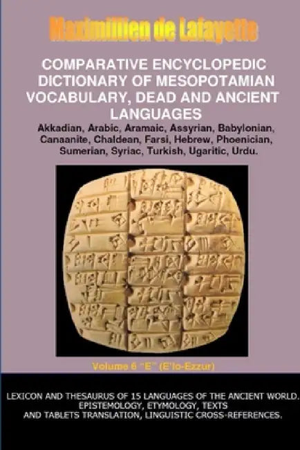 V6.Comparative Encyclopedic Dictionary of Mesopotamian Vocabulary Dead & Ancient Languages by Maximillien De Lafayette