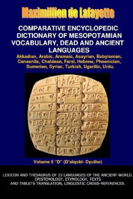 V5.Comparative Encyclopedic Dictionary of Mesopotamian Vocabulary Dead & Ancient Languages by Maximillien De Lafayette