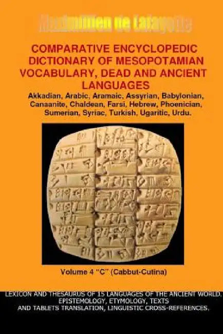 V4.Comparative Encyclopedic Dictionary of Mesopotamian Vocabulary Dead & Ancient Languages by Maximillien De Lafayette
