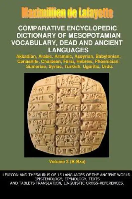V3.Comparative Encyclopedic Dictionary of Mesopotamian Vocabulary Dead & Ancient Languages by Maximillien De Lafayette