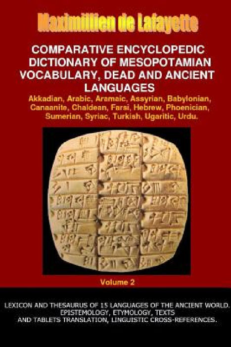 V2.Comparative Encyclopedic Dictionary of Mesopotamian Vocabulary Dead & Ancient Languages by Maximillien De Lafayette