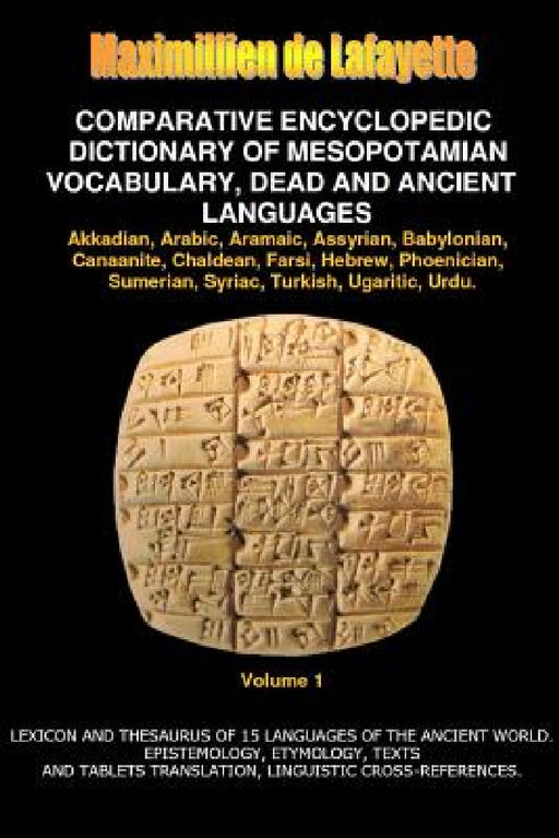 V1.Comparative Encyclopedic Dictionary of Mesopotamian Vocabulary Dead & Ancient Languages by Maximillien De Lafayette