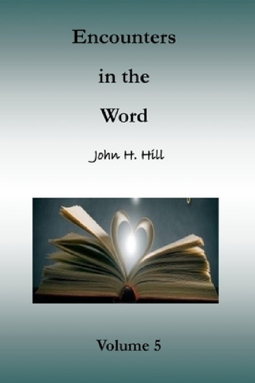 Encounters in the Word, Volume 5: Short Studies in God's Word by John Hill