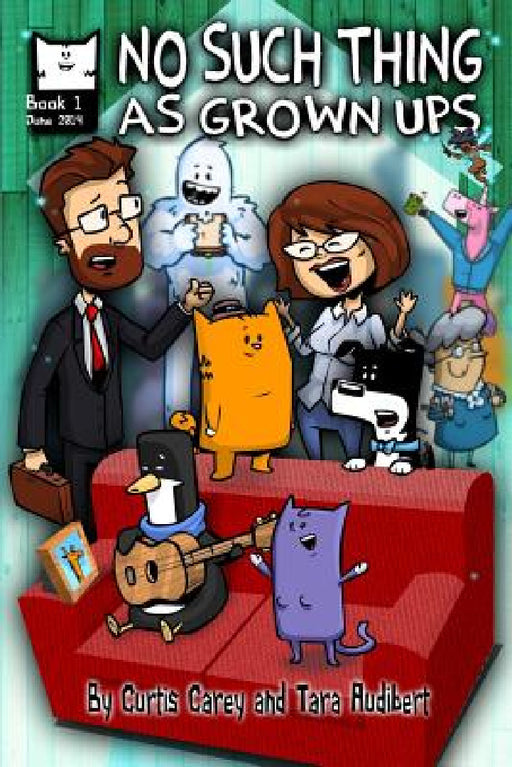 No Such Thing As Grown Ups Book One by Tara Audibert, Curtis Carey