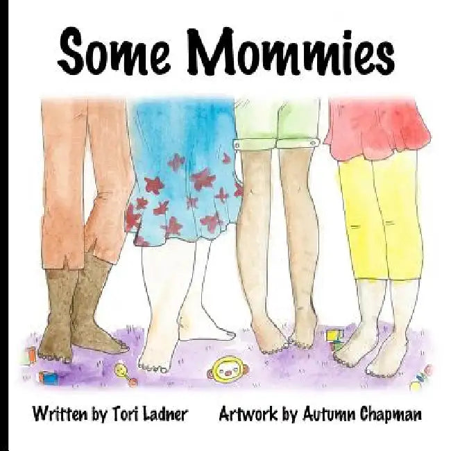Some Mommies by Tori Ladner