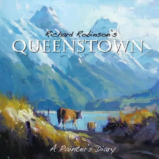 Richard Robinson's Queenstown by Richard Robinson