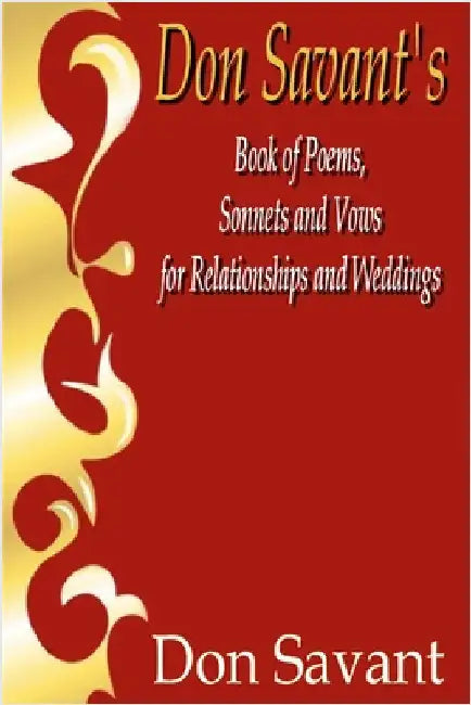 Don Savant's Book of Poems, Sonnets and Vows for Relationships and Weddings by Savant, Don