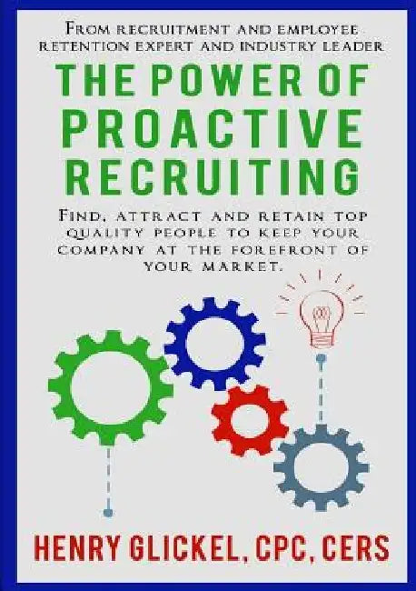 The Power of Proactive Recruiting by Henry Glickel