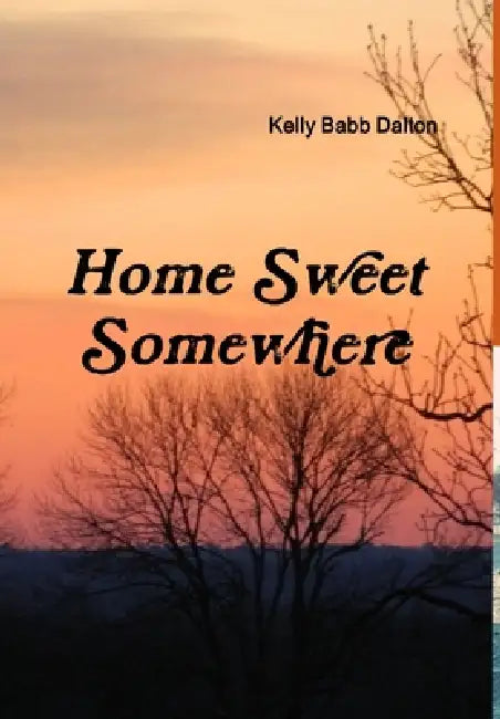 Home Sweet Somewhere by Kelly Babb Dalton