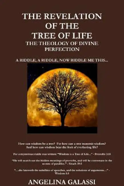 The Revelation of the Tree of Life: the Theology of Divine Perfection by Angelina Galassi