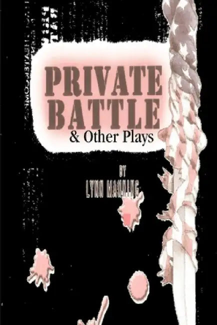 Private Battle and Other Plays by Lynn Manning