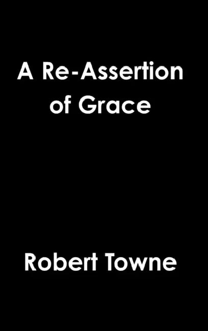 A Re-Assertion of Grace by Robert Towne