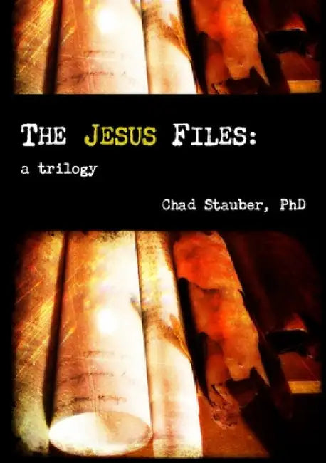 The Jesus Files by Chad Stauber