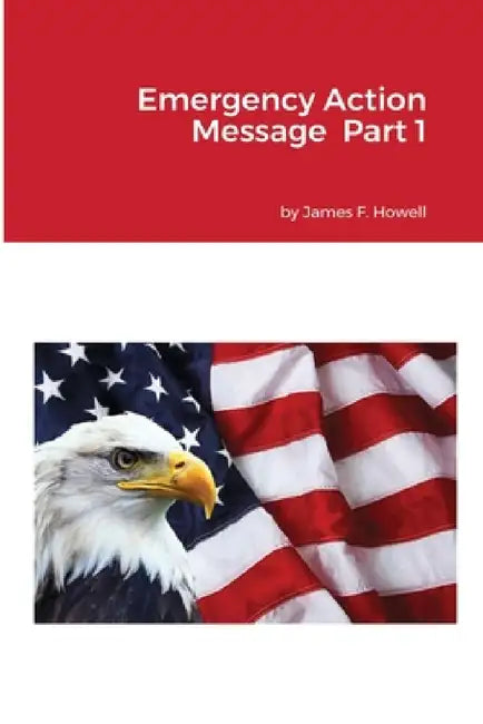 Emergency Action Message Part 1 by James Howell