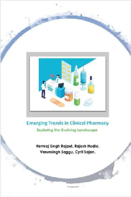 Emerging Trends in Clinical Pharmacy: Exploring the Evolving Landscape by Hadia, Rajesh
