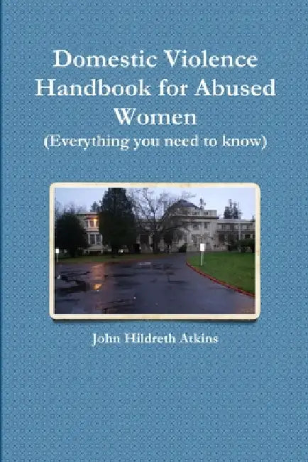 Domestic Violence Handbook for Abused Women by John Hildreth Atkins