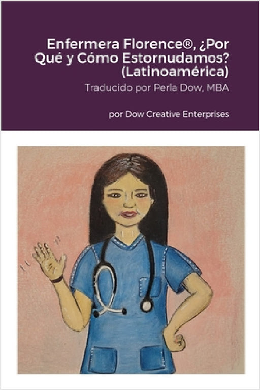 Enfermera Florence(R), ¿Por Qué y Cómo Estornudamos? (Latinoamérica) by Michael Dow, Janel Halton, Perla Dow