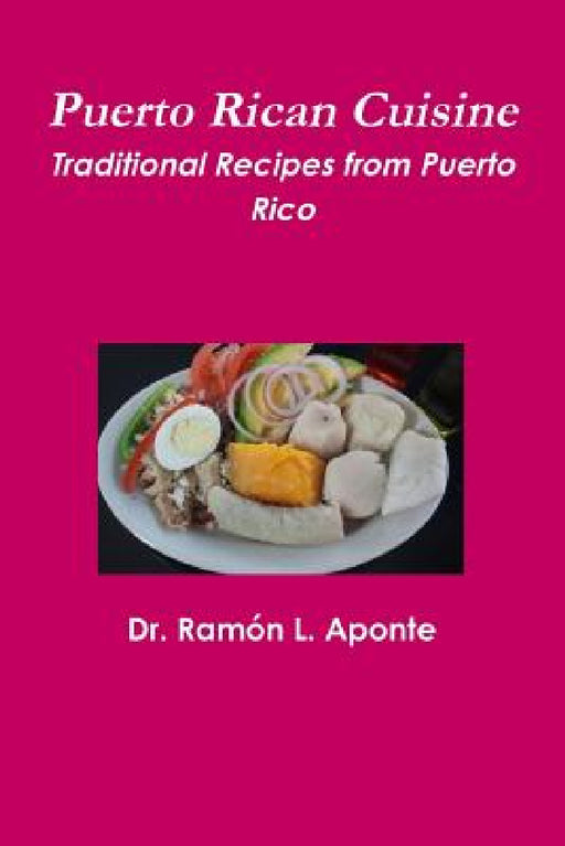 Puerto Rican Cuisine by Ramón L. Aponte